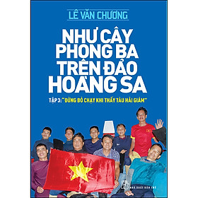 Sách Như Cây Phong Ba Trên Đảo Hoàng Sa Tập 3: Đừng Bỏ Chạy Khi Thấy Tàu Hải Giám