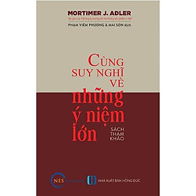 Sách Cùng Suy Nghĩ Về Những Ý Niệm Lớn