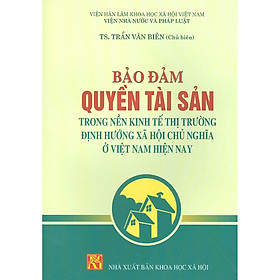 [Download Sách] Bảo Đảm Quyền Tài Sản Trong Nền Kinh Tế Thị Trường Định Hướng Xã Hội Chủ Nghĩa Ở Việt Nam Hiện Nay