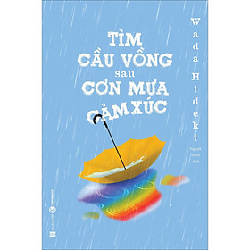 Sách Tìm Cầu Vồng Sau Cơn Mưa Cảm Xúc