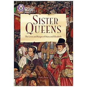 Sister Queens: Elizabeth and Mary: Band 15/Emerald : Band 15/Emerald