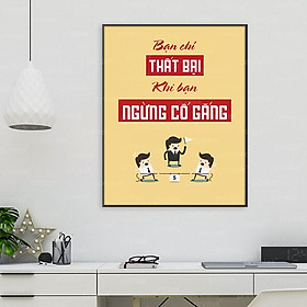 Mua Tranh động lực   Bạn chỉ thất bại khi bạn ngừng cố gắng  trang trí phòng làm việc - SL338