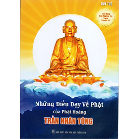 Duy Tuệ - Những Điều Dạy Về Phật của Phật Hoàng Trần Nhân Tông