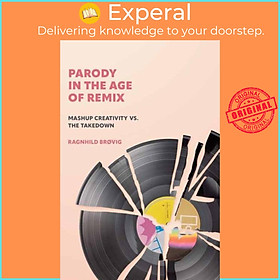 Sách - Parody in the Age of Remix - Mashup Creativity vs. the Takedown by Ragnhild Brovig (UK edition, paperback)