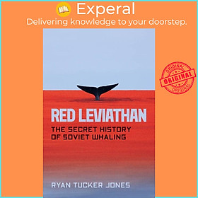 Sách - Red Leviathan - The Secret History of Soviet Whaling by Ryan Tucker Jones (UK edition, hardcover)