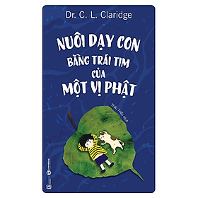 [Download Sách] Sách - Nuôi Dạy Con Bằng Trái Tim Của Một Vị Phật