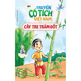 Truyện Cổ Tích Việt Nam Tập 1 - Cây Tre Trăm Đốt - Vanlangbooks - Tái Bản 2023