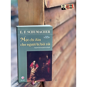 (Tái bản 2023) MỘT CHỈ DẪN CHO NGƯỜI BỊ BỐI RỐI - E. F. Schumacher - Dịch giả: Nguyễn Văn Trọng - Nxb Tri thức - bìa mềm