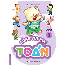 Cùng Vui Học Toán 5 - Phát Triển IQ Cho Bé