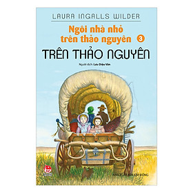 [Download Sách] Ngôi Nhà Nhỏ Trên Thảo Nguyên Tập 3: Trên Thảo Nguyên (Tái Bản 2019)