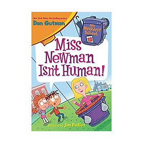 Miss Newman Isn'T Human: My Weirdest School #10