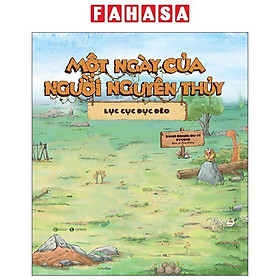 Sách - Một Ngày Của Người Nguyên Thủy - Lục Cục Đục Đẽo - Bìa Cứng
