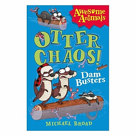 Otter Chaos - Dam Busters: Awesome Animals