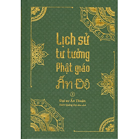 Hình ảnh LỊCH SỬ TƯ TƯỞNG PHẬT GIÁO ẤN ĐỘ - Tập 2 (Bìa cứng)