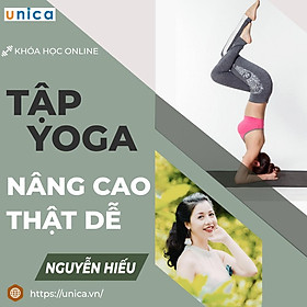 Khóa học SỨC KHỎE - Tập yoga nâng cao thật dễ [UNICA.VN