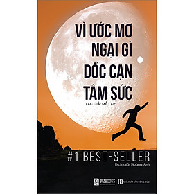 Sách - Vì Ước Mơ Ngại Gì Dốc Cạn Tâm Sức - 1 BEST SELLER - MC