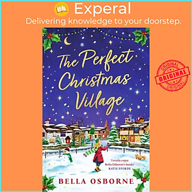 Sách - The Perfect Christmas Village - An absolutely feel-good festive treat to by Bella Osborne (UK edition, paperback)