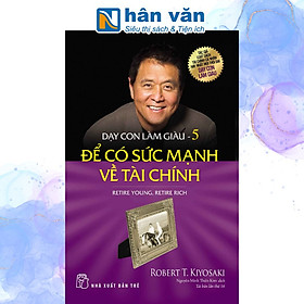 Dạy Con Làm Giàu - Tập 5 - Để Có Sức Mạnh Về Tài Chính (Tái Bản 2022)