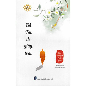 Sách - Bồ Tát Đi Giày Trái - Câu Chuyện Phật Giáo - Vĩnh Nghiêm Book