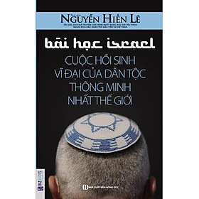 [Download Sách] Sách Bài Học Israel - Cuộc Hổi Sinh Vĩ Đại Của Dân Tộc Thông Minh Nhất Thế Giới