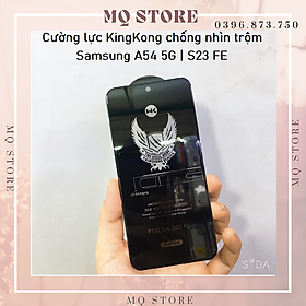 Mua Kính cường lực cho Samsung A54 5G | S23 FE KingKong chống nhìn trộm full màn hình cao cấp( hàng chính hãng)