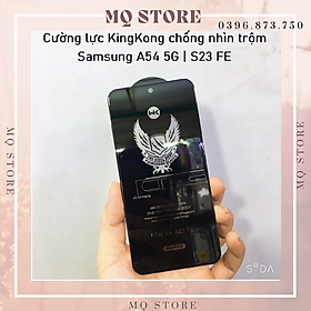 Kính cường lực cho Samsung A54 5G | S23 FE KingKong chống nhìn trộm full màn hình cao cấp( hàng chính hãng)