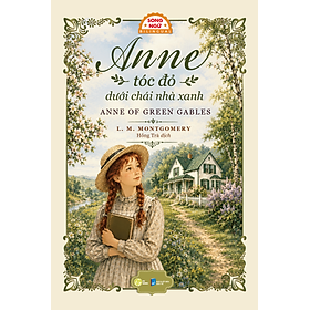 Sách Anne Tóc Đỏ Dưới Chái Nhà Xanh - Anne of Green Gables
