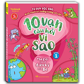 Sách 10 Vạn Câu Hỏi Vì Sao - Siêu Nhí Hỏi Nhà Khoa Học Trả Lời (Bộ 6 quyển)