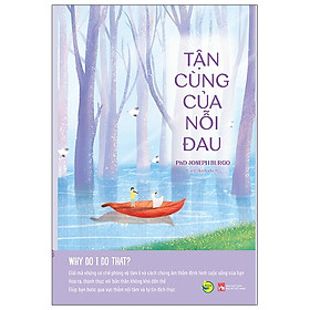 Tận Cùng Của Nỗi Đau -  Giải mã những cơ chế phòng vệ tâm lí và cách chúng âm thầm định hình cuộc sống của bạn