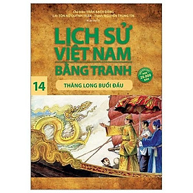 Lịch Sử Việt Nam Bằng Tranh - Tập 14 - Thăng Long Buổi Đầu (Tái Bản 2023) - Bản Quyền