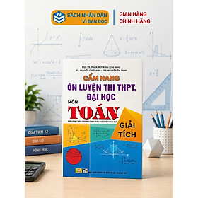Sách - Cẩm Nang Ôn Luyện Thi THPT, Đại Học Môn Toán - Giải Tích - Biên soạn theo chương trình GDPT mới - ndbooks