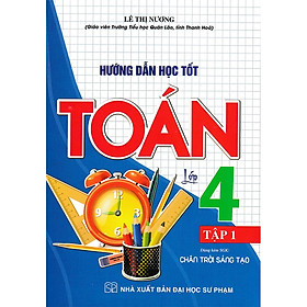  Hướng Dẫn Học Tốt Toán Lớp 4 Tập 1 (Dùng Kèm SGK Chân Trời Sáng Tạo) - HA