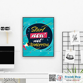 Mua Tranh động lực trang trí văn phòng làm việc - Start Now  Not Tomorrow - DL014
