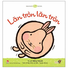 Ehon - Mọt Sách Mogu - Lăn Tròn, Lăn Tròn