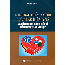 Hình ảnh Luật Bảo Hiểm Xã Hội, Luật Bảo Hiểm Y Tế, Bảo Hiểm Thất Nghiệp Và Văn Bản Hướng Dẫn Mới Nhất