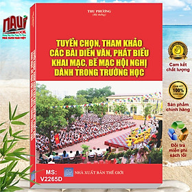 Hình ảnh Sách Tuyển Chọn, Tham Khảo Các Bài Diễn Văn, Phát Biểu Khai Mạc, Bế Mạc Hội Nghị Dùng Trong Trường Học - V2265D