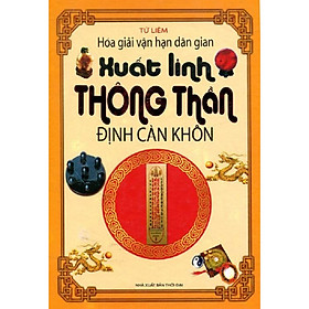 Nơi bán Xuất Linh Thông Thần Định Càn Khôn - Hóa Giải Vận Hạn Dân Gian (Tái bản 2018) - Giá Từ -1đ