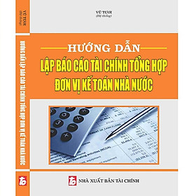 Nơi bán Hướng Dẫn Lập Báo Cáo Tài Chính Tổng Hợp Đơn Vị Kế Toán Nhà Nước - Giá Từ -1đ