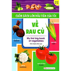 Cuốn  Sách Lớn Đầu Tiên Của Tôi - Về Rau Củ - Bản Quyền