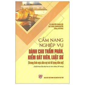 Cẩm Nang Nghiệp Vụ Dành Cho Thẩm Phán, Kiếm Sát Viên, Luật Sư (Trong Lĩnh Vực Dân Sự Và Tố Tụng Dân Sự)