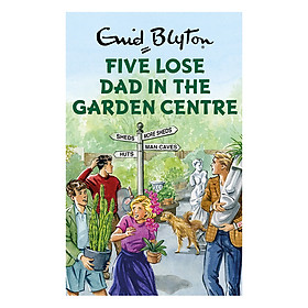 [Download Sách] Five Lose Dad in the Garden Centre