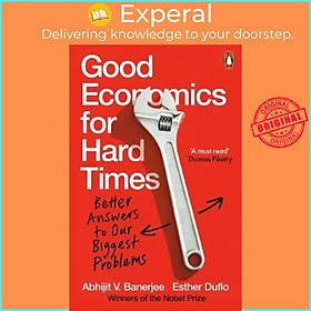 Sách - Good Economics for Hard Times : Better Answers to Our by Abhijit V Banerjee Esther Duflo (UK edition, paperback)