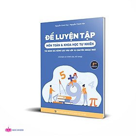 Đề luyện tập môn TOÁN và Khoa Học Tự Nhiên thi đánh giá năng lực vào lớp 10 Chuyên Ngoại Ngữ 