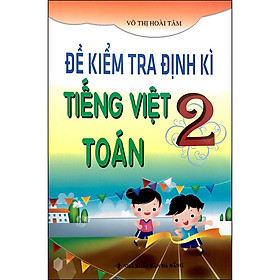 Đề Kiểm Tra Định Kì Tiếng Việt - Toán 2