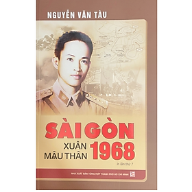 Sài Gòn Xuân Mậu Thân 1968 (Tái bản lần 7) - Nguyễn Văn Tàu