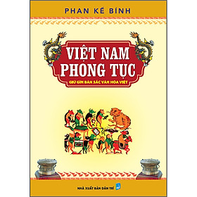 Việt Nam Phong Tục - Giữ Gìn Bản Sắc Văn Hóa Việt