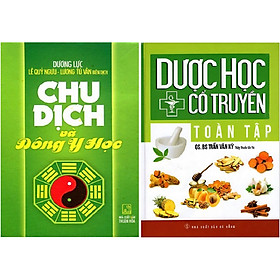 Combo Sách - Chu Dịch Và Đông Y Học + Dược Học Cổ Truyền Toàn Tập