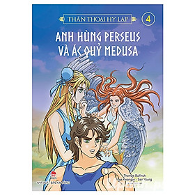 Thần Thoại Hy Lạp - Tập 4: Anh Hùng Perseus Và Ác Quỉ Medusa (Tái Bản 2018)