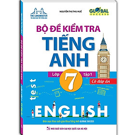 Sách - GLOBAL SUCCESS Bộ đề kiểm tra tiếng Anh lớp 7 tập 1 - Có đáp án