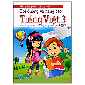 Bồi Dưỡng Và Nâng Cao Tiếng Việt 3 - Tập 1 (Theo Chương Trình GDPT Mới - Dùng Chung Cho 3 Bộ Sách) (CTM - Dùng chung cho 3 bộ sách)